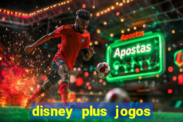 disney plus jogos de futebol