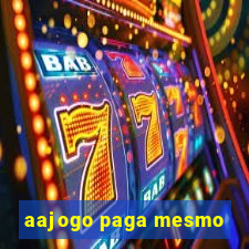 aajogo paga mesmo