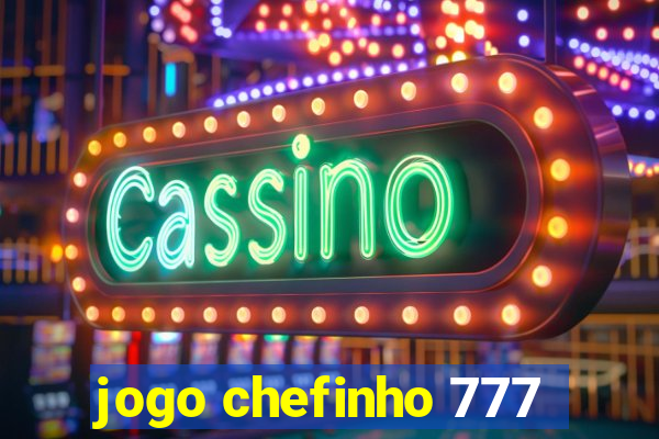 jogo chefinho 777