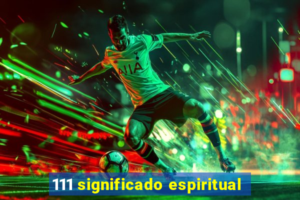 111 significado espiritual