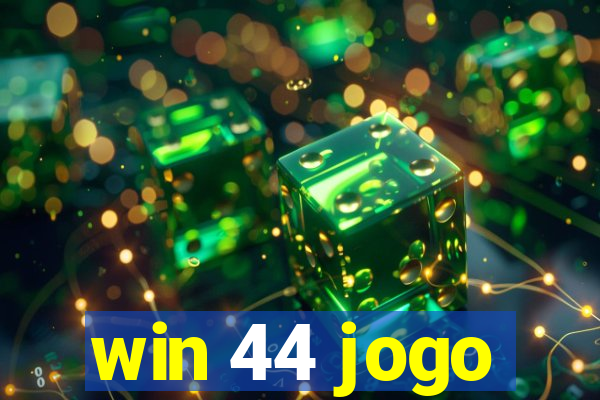 win 44 jogo