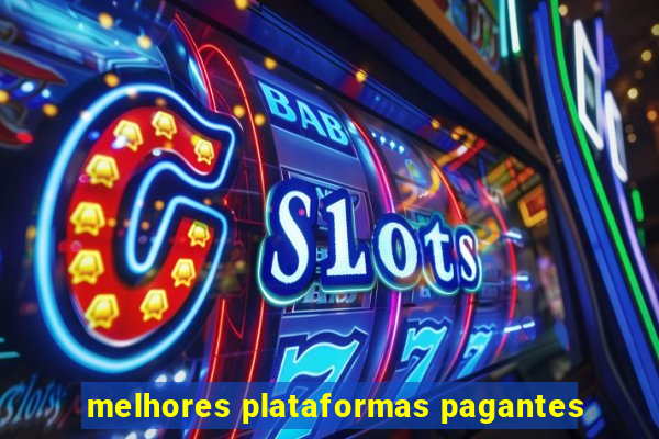 melhores plataformas pagantes