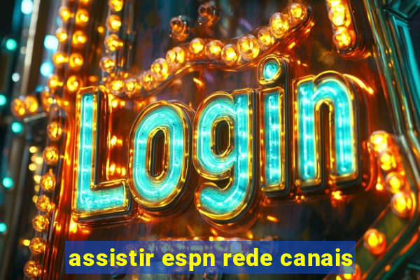 assistir espn rede canais