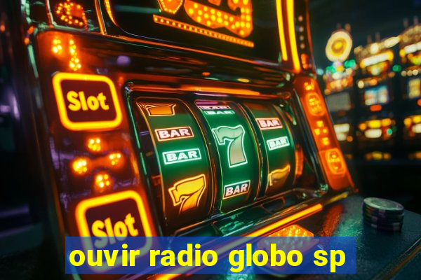 ouvir radio globo sp