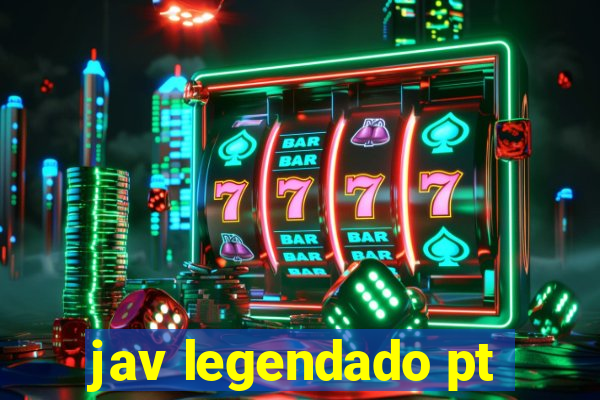 jav legendado pt