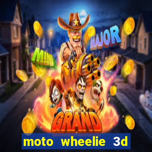 moto wheelie 3d dinheiro infinito 2024