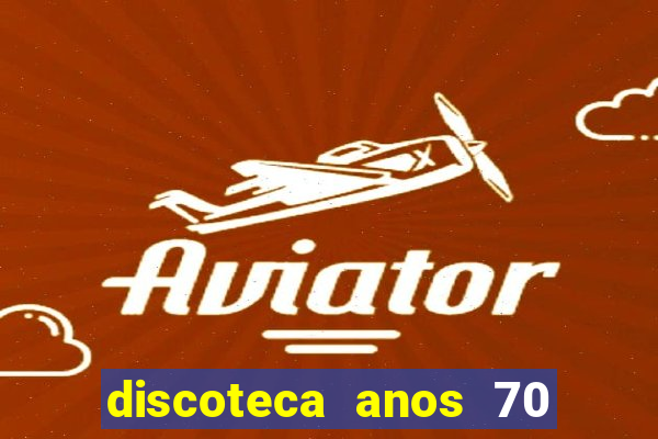 discoteca anos 70 80 90