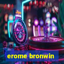 erome bronwin