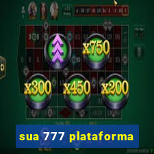 sua 777 plataforma