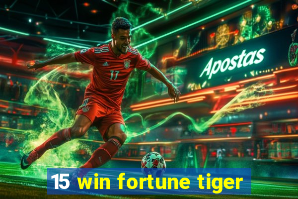 15 win fortune tiger