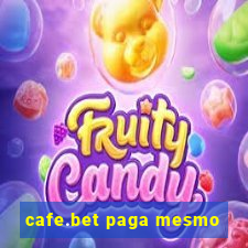 cafe.bet paga mesmo