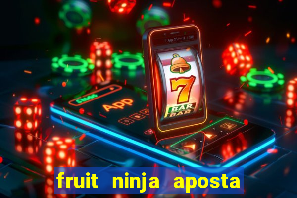 fruit ninja aposta 1 real