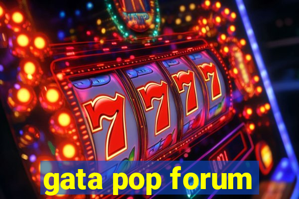 gata pop forum