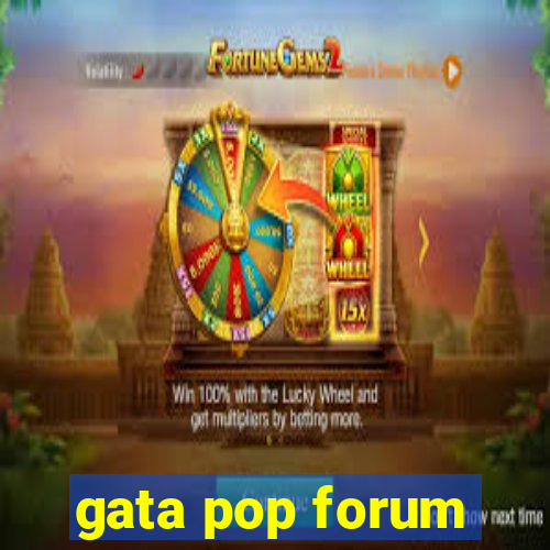 gata pop forum