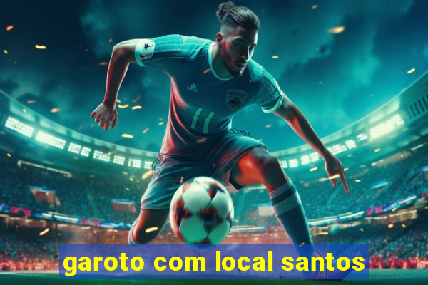 garoto com local santos