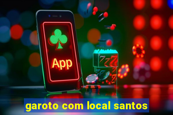 garoto com local santos