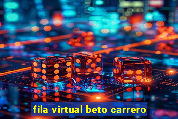 fila virtual beto carrero