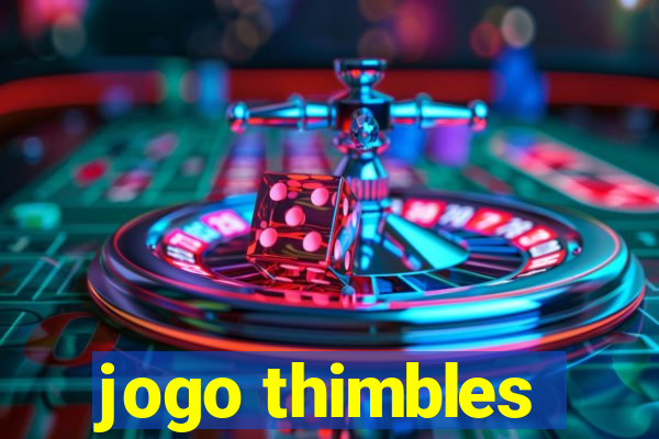 jogo thimbles