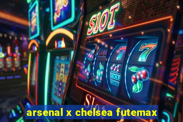 arsenal x chelsea futemax