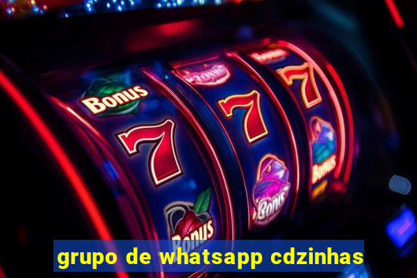 grupo de whatsapp cdzinhas