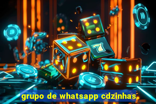 grupo de whatsapp cdzinhas