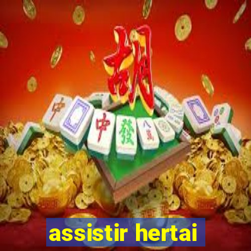 assistir hertai