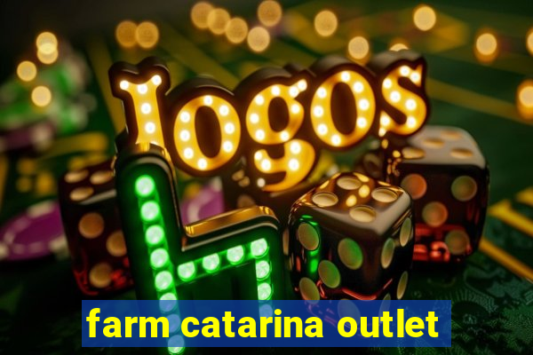 farm catarina outlet