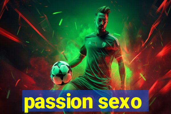 passion sexo