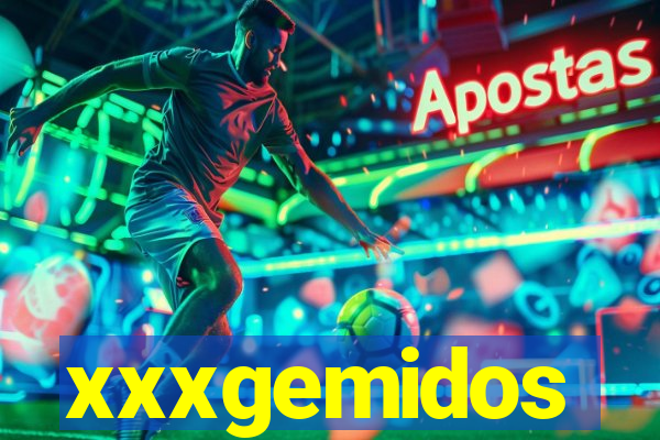 xxxgemidos