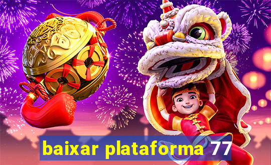 baixar plataforma 77