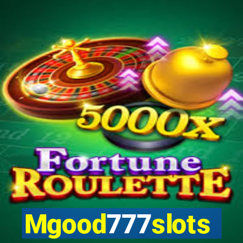 Mgood777slots