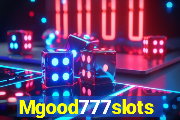 Mgood777slots