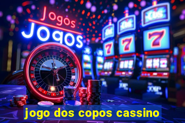 jogo dos copos cassino