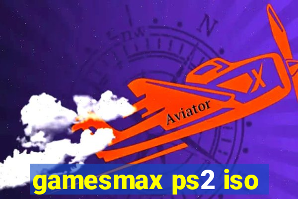 gamesmax ps2 iso