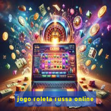 jogo roleta russa online