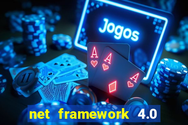 net framework 4.0 v 30319 windows 7 64 bit