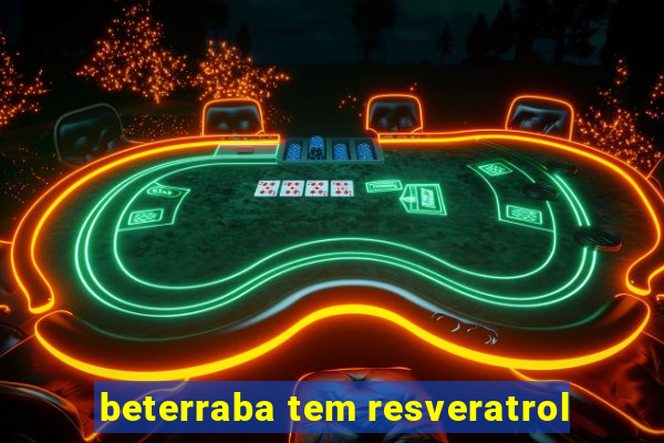 beterraba tem resveratrol