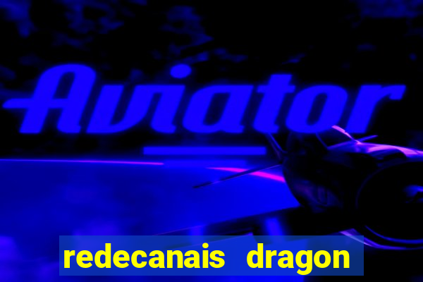 redecanais dragon ball z