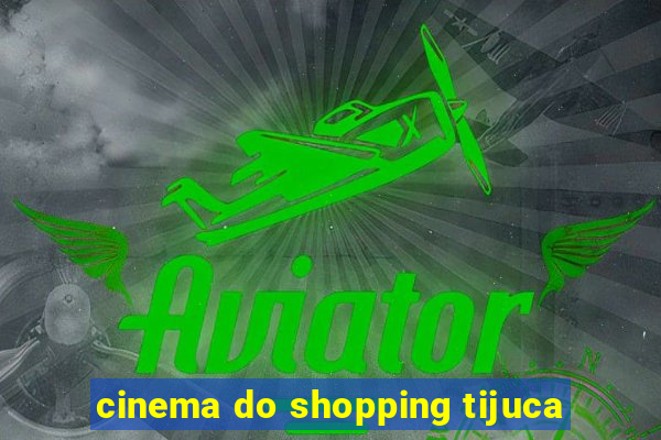 cinema do shopping tijuca