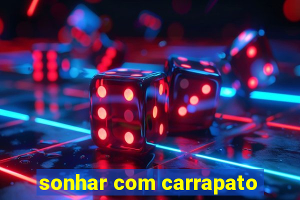 sonhar com carrapato