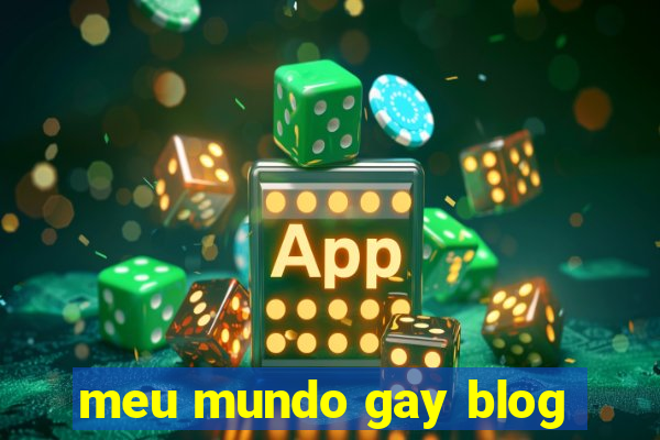 meu mundo gay blog