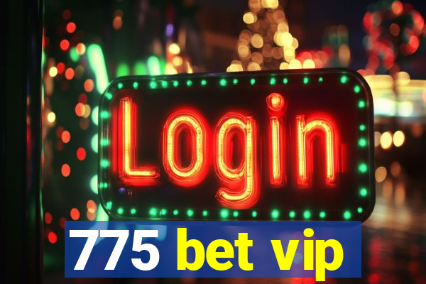 775 bet vip