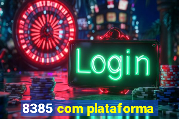 8385 com plataforma