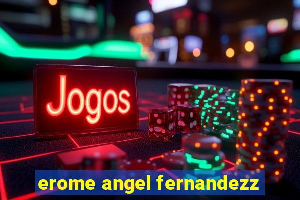 erome angel fernandezz