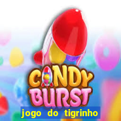 jogo do tigrinho sem depositar nada