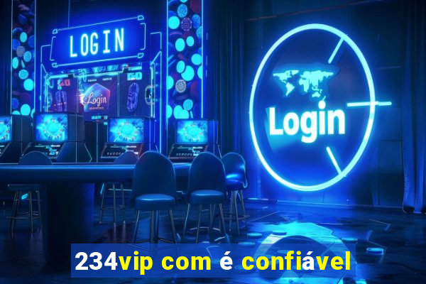 234vip com é confiável