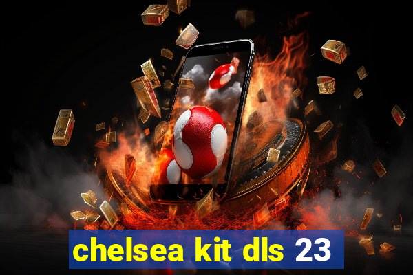 chelsea kit dls 23