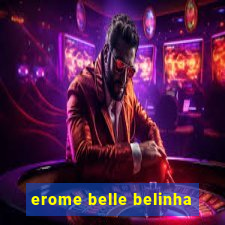 erome belle belinha