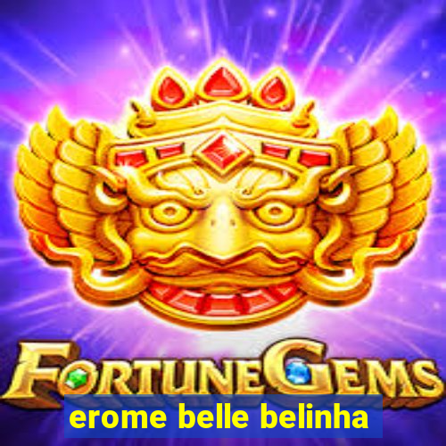 erome belle belinha