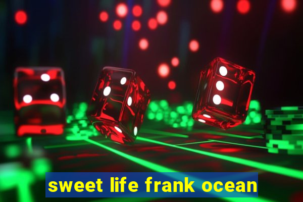 sweet life frank ocean